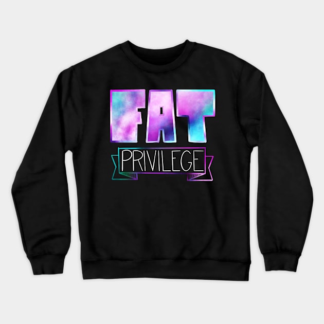 Fat Privilege Crewneck Sweatshirt by Toni Tees